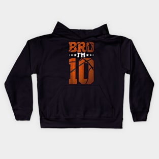 10th Birthday Basketball Bro I’m 10 Years Old Birthday Party Kids Hoodie